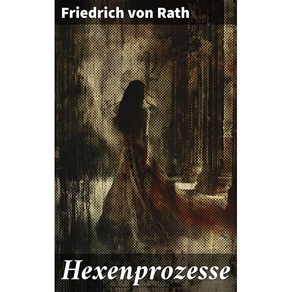 Hexenprozesse, Friedrich von Rath