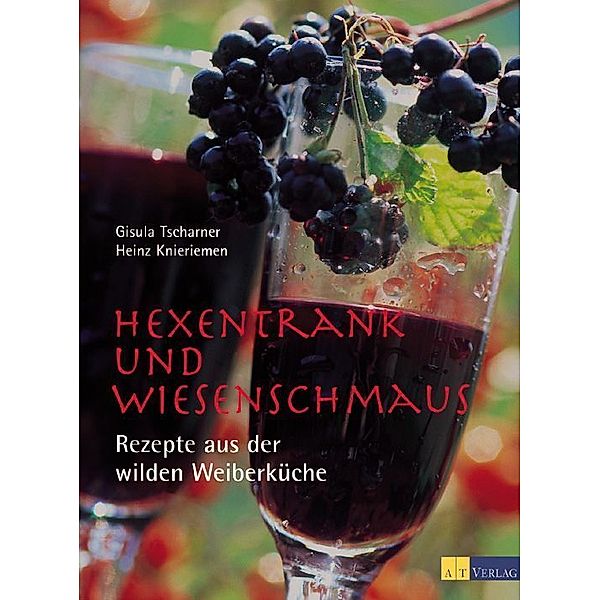 Hexentrank und Wiesenschmaus, Gisula Tscharner, Heinz Knieriemen, Ulla Mayer-Raichle