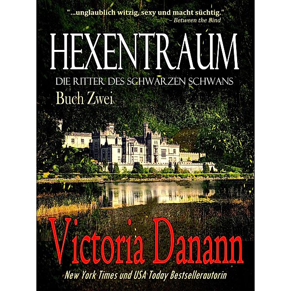 Hexentraum (Die Ritter des Schwarzen Schwans, Buch Eins, #2) / Die Ritter des Schwarzen Schwans, Buch Eins, Victoria Danann