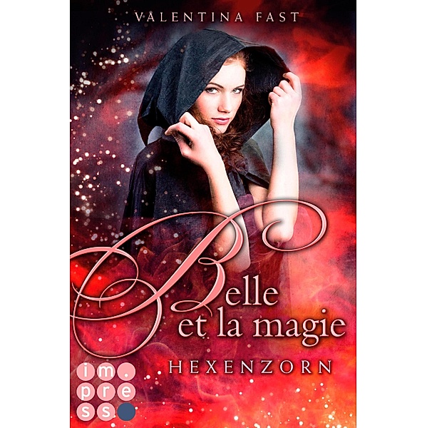 Hexenzorn / Belle et la magie Bd.2, Valentina Fast