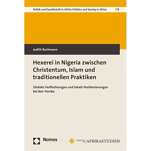 Hexerei in Nigeria zwischen Christentum, Islam und traditionellen Praktiken, Judith Bachmann