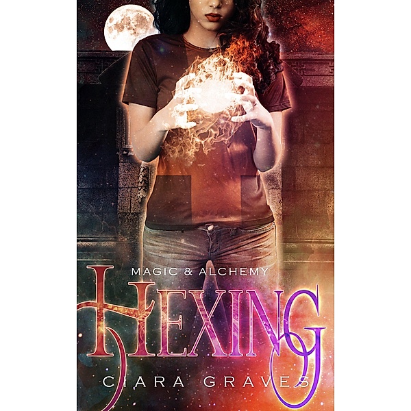 Hexing (Magic & Alchemy, #1) / Magic & Alchemy, Ciara Graves