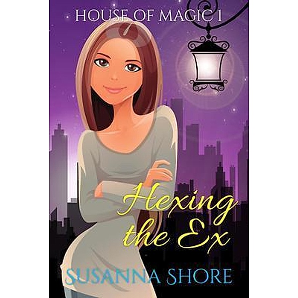 Hexing the Ex / House of Magic Bd.1, Susanna Shore