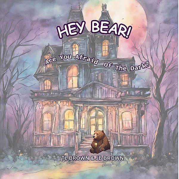 Hey Bear! Are You Afraid Of The Dark? / Hey Bear!, Tl Brown