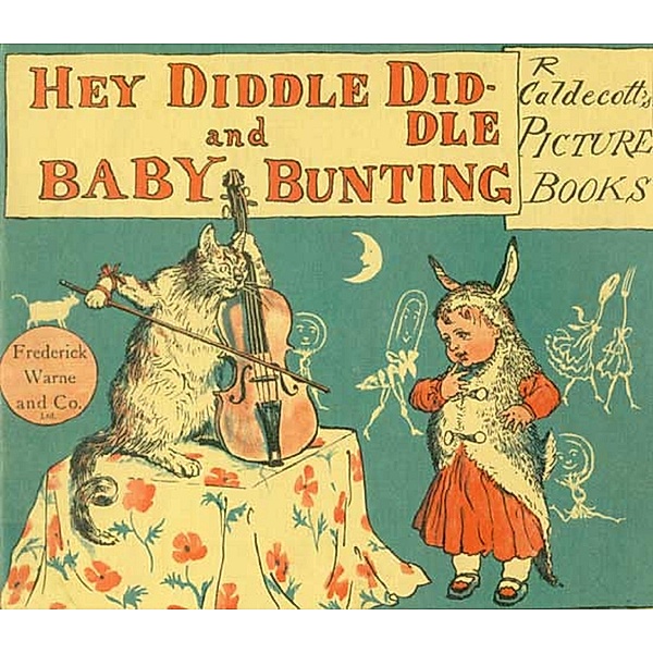 Hey, Diddle Diddle and Baby Bunting, Randolph Caldecott