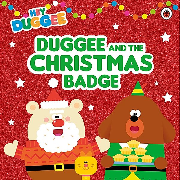Hey Duggee: Duggee and the Christmas Badge / Hey Duggee, Hey Duggee