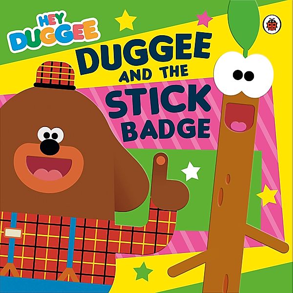 Hey Duggee: Duggee and the Stick Badge / Hey Duggee, Hey Duggee