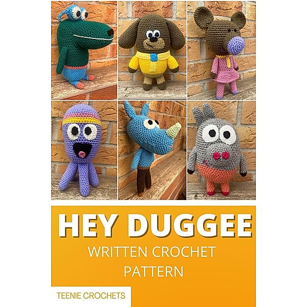 Hey Duggee - Written Crochet Patterns, Teenie Crochets