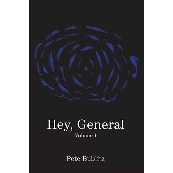 Hey, General, Pete Bublitz