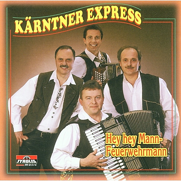 Hey, Hey Mann, Feuerwehrmann, Kärntner Express