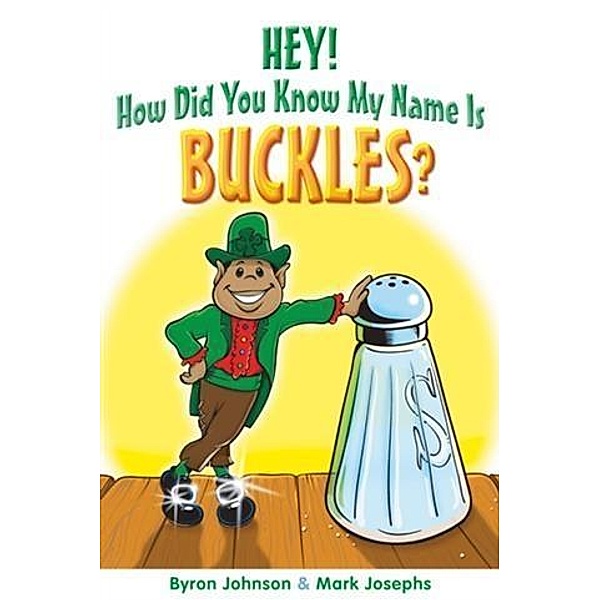 Hey! How Did You Know My Name Is Buckles?, Byron Johnson and Mark Josephs