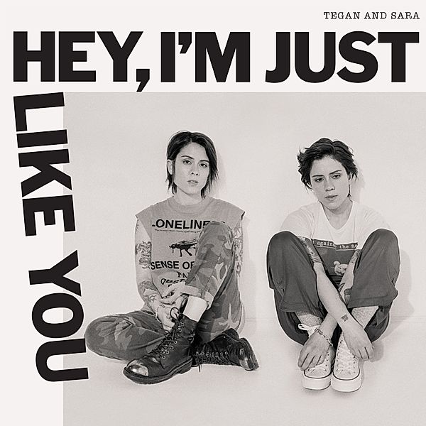 Hey,I'M Just Like You, Tegan And Sara