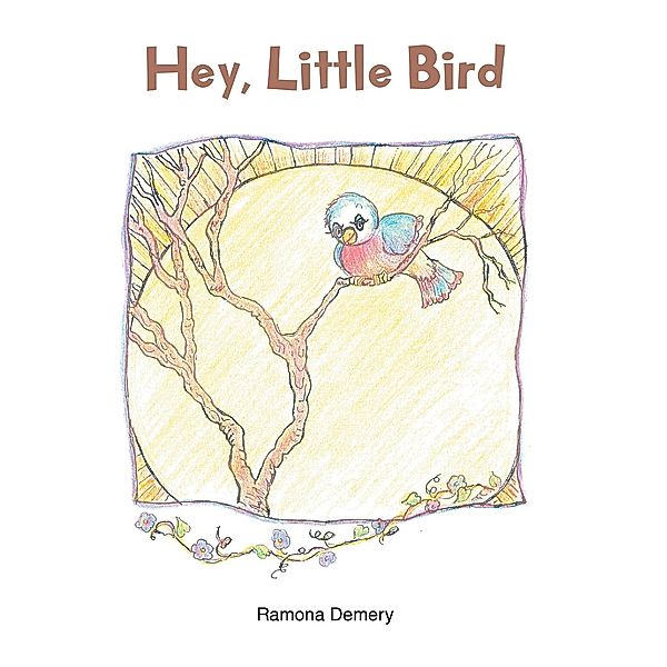 Hey, Little Bird, Ramona Demery