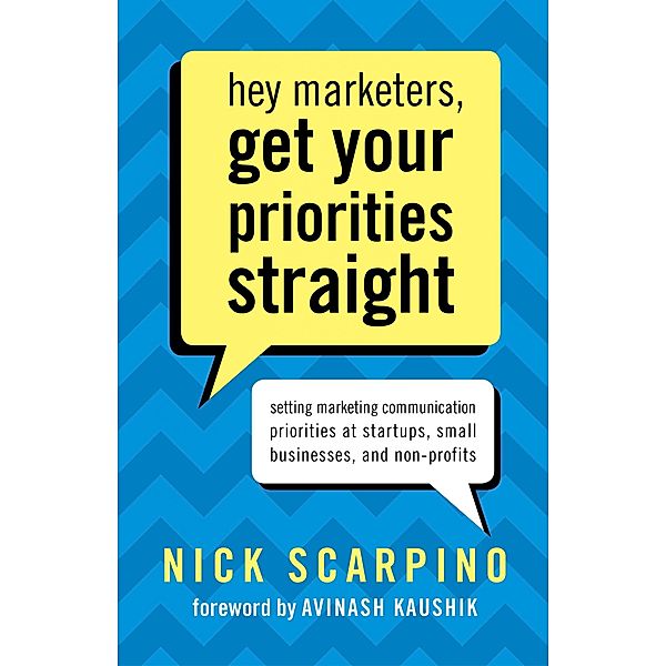 Hey Marketers, Get Your Priorities Straight, Nick Scarpino