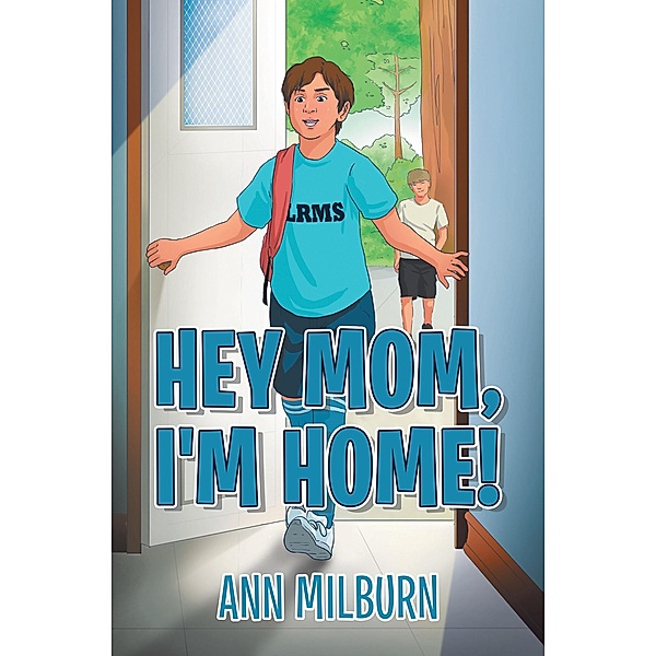 Hey Mom, I'm Home!, Ann Milburn