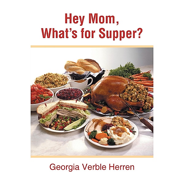 Hey Mom, What'S for Supper?, Georgia Verble Herren