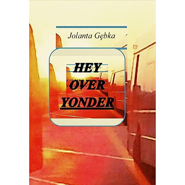 Hey Over Yonder / Babelcube Inc., Jolanta Gebka