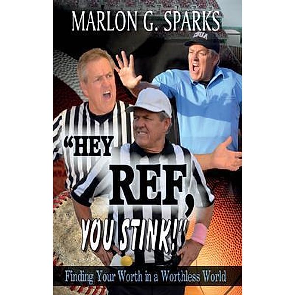 Hey Ref, You Stink!, Marlon G. Sparks