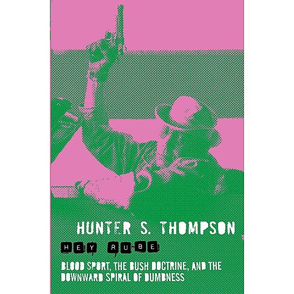 Hey Rube, Hunter Thompson