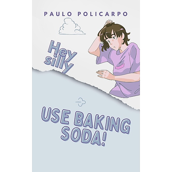 Hey silly, use baking soda! / Hey silly, Paulo Policarpo