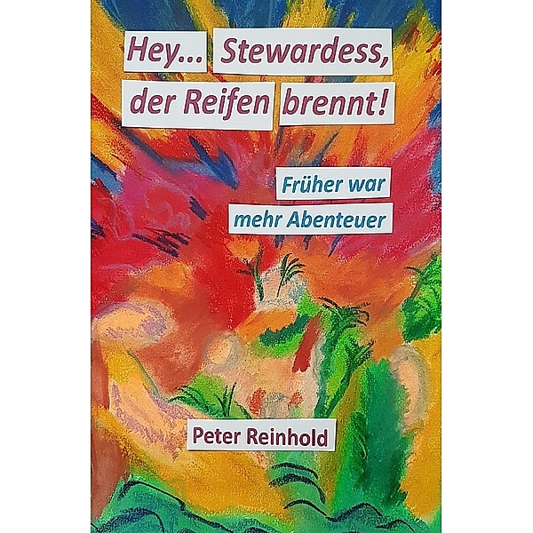 Hey Stewardess, der Reifen brennt!, Peter Reinhold