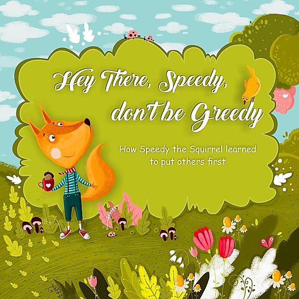 Hey There, Speedy, don't be Greedy (books for kids 3-5, #1) / books for kids 3-5, J. L. Noffsinger