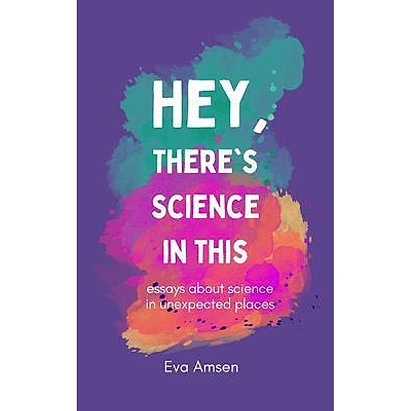 Hey, There's Science In This, Eva Amsen