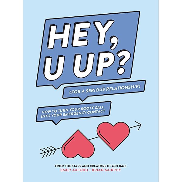 HEY, U UP? (For a Serious Relationship), Emily Axford, Brian Murphy