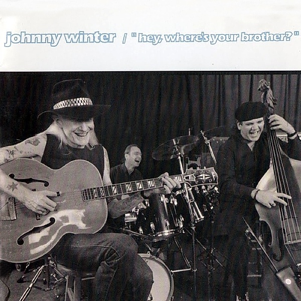 Hey,Where'S Your Brother, Johnny Winter