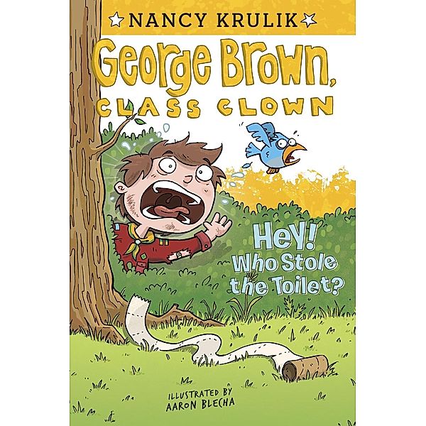 Hey! Who Stole the Toilet? #8 / George Brown, Class Clown Bd.8, Nancy Krulik