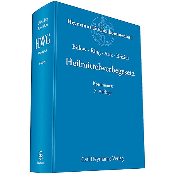 Heymanns Taschenkommentare / Heilmittelwerbegesetz (HWG), Kommentar, Markus Artz, Kerstin Brixius, Peter Bülow, Gerhard Ring