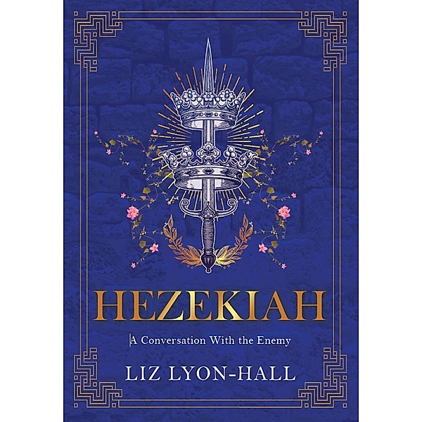 Hezekiah / Gatekeeper Press, Liz Lyon-Hall