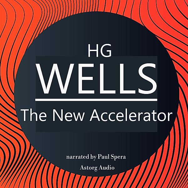 HG Wells : The New Accelerator, HG Wells