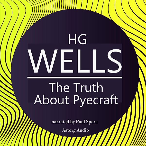 HG Wells : The Truth About Pyecraft, HG Wells