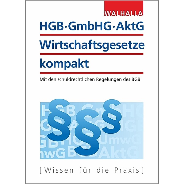 HGB, GmbHG, AktG, Wirtschaftsgesetze kompakt 2019/2020, Walhalla Fachredaktion