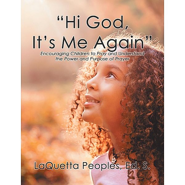 Hi God, It's Me Again, LaQuetta Peoples Ed. S.