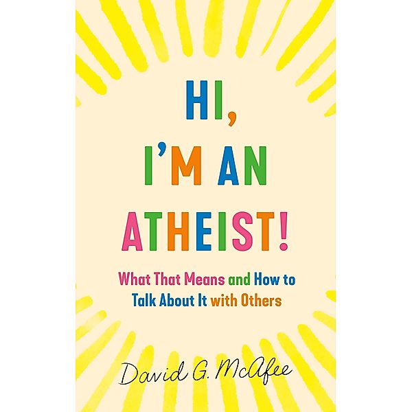 Hi, I'm an Atheist!, David G. McAfee