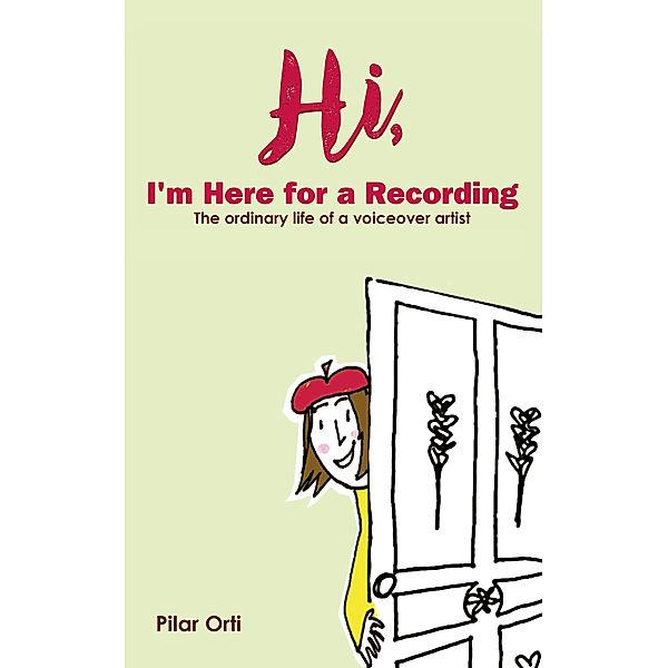 Hi, I'm Here for a Recording. The Ordinary Life of a Voiceover Artist, Pilar Orti