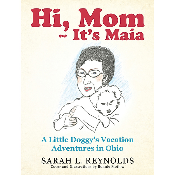 Hi, Mom ~ It’S Maía, Sarah L. Reynolds