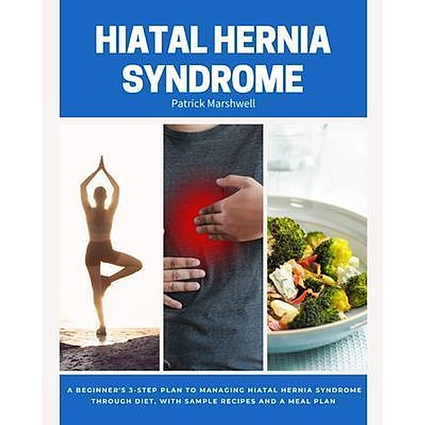 Hiatal Hernia Syndrome / mindplusfood, Patrick Marshwell