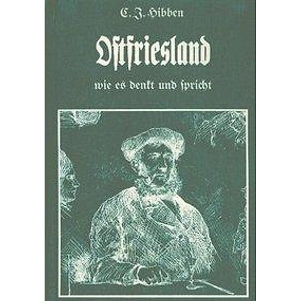 Hibben, C: Ostfriesland wie es denkt und spricht, Carl J. Hibben