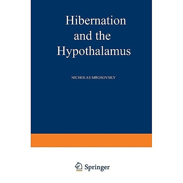 Hibernation and the Hypothalamus / Neuroscience Series, Nicholas Mrosovsky
