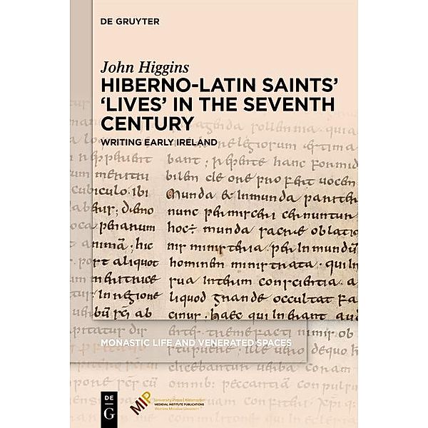 Hiberno-Latin Saints' 'Lives' in the Seventh Century, John Higgins