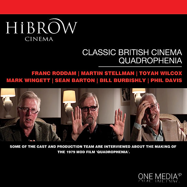 HiBrow: Classic British Cinema - Quadrophenia, Franc Roddam, Sean Barton, Phil Davis, Martin Stellman, Toyah Wilcox, Mark Wingett, Bill Burbishly