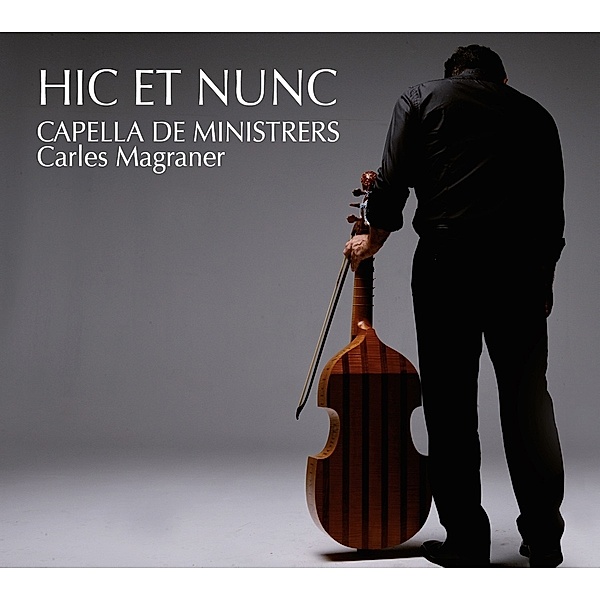 Hic Et Nunc-Capella De Ministrers Live In Concert, Carles Magraner, Capella De Ministrers