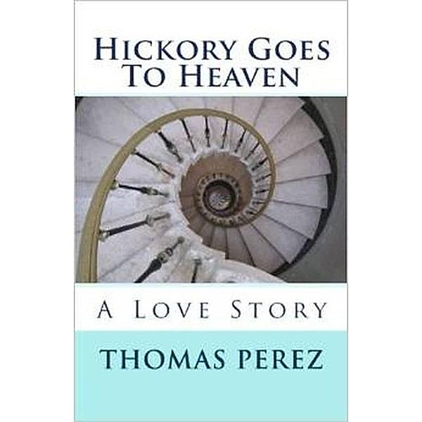 Hickory Goes To Heaven, Thomas Perez