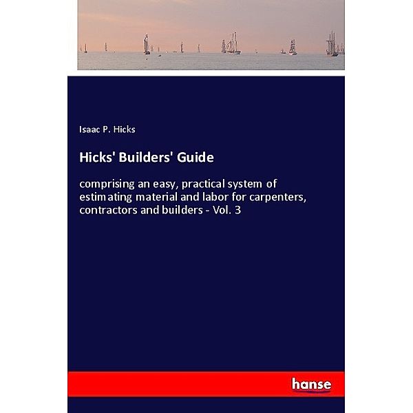 Hicks' Builders' Guide, Isaac P. Hicks