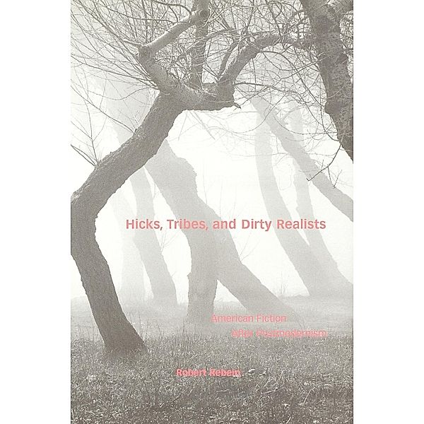 Hicks, Tribes, and Dirty Realists, Robert Rebein