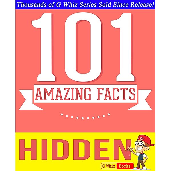 Hidden - 101 Amazing Facts You Didn't Know (GWhizBooks.com) / GWhizBooks.com, G. Whiz