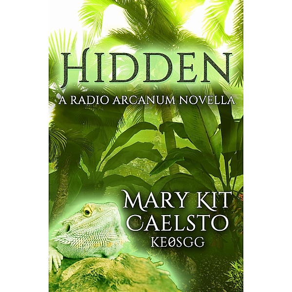 Hidden: A Radio Arcanum Novella, Mary Kit Caelsto